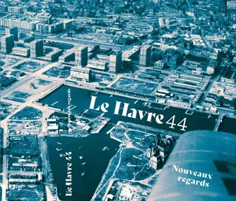 Le Havre 44: Nouveaux regards, Nouveaux regards