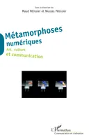 Métamorphoses numériques, Art, culture et communication