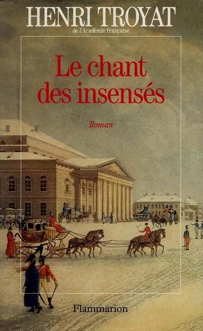 Le Chant des insensés, roman Henri Troyat
