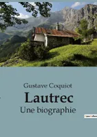 Lautrec, UNE BIOGRAPHIE