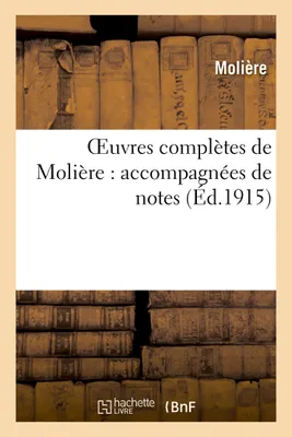 Oeuvres complètes de Molière : accompagnées de notes tirées de tous les commentateurs, avec de remarques nouvelles. La Princesse d'Élide