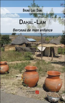 Dahal-Lam, Berceau de mon enfance
