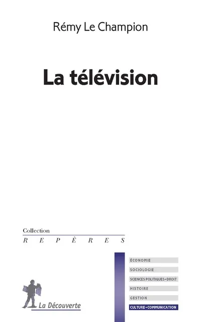 Livres Sciences Humaines et Sociales Science de l'information et de la communication La télévision Rémy Le Champion