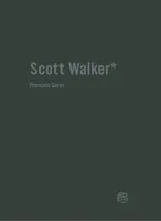 Scott Walker - Chronique d'une obsession
