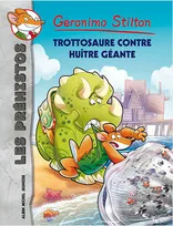 Les préhistos, 11, Trottosaure contre Huître Géante