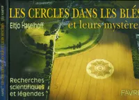 Les cercles dans les blés et leurs mystères - Recherches scientifiques et légendes, recherches scientifiques et légendes