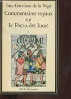 Commentaires royaux sur le Pérou des Incas, 1, [Livres I à III], La Découverte/Poche Garcilaso de la Vega, Inca