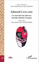 Edmond Caillard, Les souvenirs du colon aux Nouvelles-Hébrides (Vanuatu) - 1903-1913 Une jeunesse aux colonies d'antan