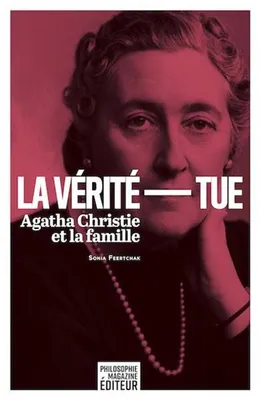 La vérité tue - Agatha Christie et la famille, Agatha Christie et la famille