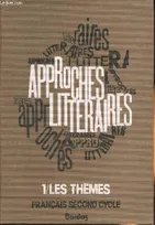 1, Approches littéraires Tome I: les thèmes, approches littéraires