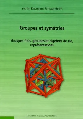 Groupes et symétries - 2ème édition, Groupes finis, groupes et algèbres de Lie, représentations