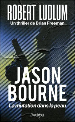 Jason Bourne - La mutation dans la peau