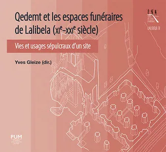 Qedemt et les espaces funéraires de Lalibela (XIe-XXIe siècle), Vies et usages sépulcraux d’un site