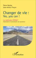 Changer de vie !, Yes, you can ! - La méthode OPERA® (Optimisation et rationalisation des aspirations)