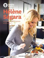 Hélène Ségara : mes recettes 100 % plaisir et bien-être