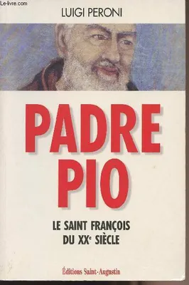 Padre Pio, le saint François du XXe Siècle