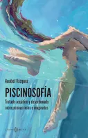 Piscinosofía, Tratado acuático y desordenado sobre piscinas reales e imaginadas