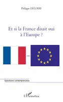 Et si la France disait oui à l'Europe