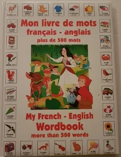 Mon Livre de Mots Français-Anglais , Plus De 500 Mots / My French English Wordbook More Than 500 Words : Imagier Bilingue