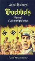 Goebbels, Portrait d'un manipulateur