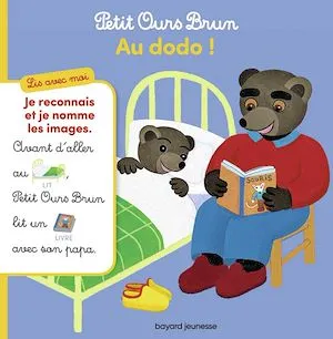 Lis avec moi Petit Ours Brun - Au dodo !, Au dodo ! Marie Aubinais
