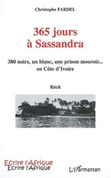 365 jours à Sassandra, 380 noirs, un blanc, une prison mouroir... en Côte d'Ivoire - Récit