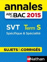 Annales ABC du BAC 2015 SVT Term S Spécifique et spécialité