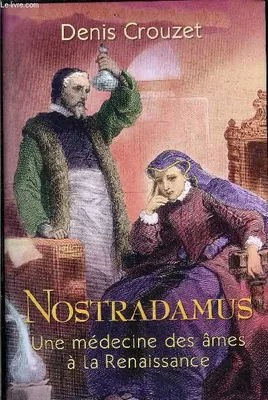Nostradamus, une médecine des âmes à la Renaissance