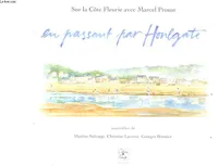 En passant par Houlgate - sur la côte fleurie avec Marcel Proust, sur la côte fleurie avec Marcel Proust