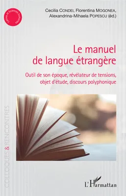le manuel de langue étrangère, outil de son époque, révélateur de tensions, objet d'étude, discours polyphonique