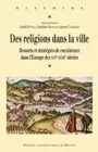Des religions dans la ville, Ressorts et stratégies de coexistence dans l'Europe des XVIe-XVIIIe siècles