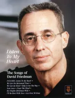 LISTEN TO MY HEART - THE SONGS OF DAVID FRIEDMAN PIANO, VOIX, GUITARE