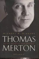 Thomas Merton, la voie spirituelle d'un hérétique
