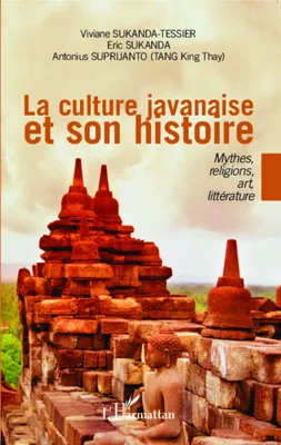 La culture javanaise et son histoire, Mythes, religions, art, littérature
