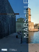 Marseille - histoire d'une ville