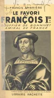 Le favori de François Ier : Gouffier de Bonnivet, amiral de France, Chronique des années 1489-1525
