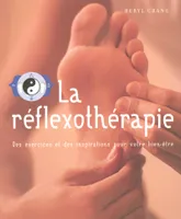 La réflexothérapie / des exercices et des inspirations pour votre bien-être, des exercices et des inspirations pour votre bien-être