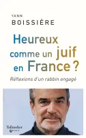 Heureux comme un juif en France ?, Réflexions d'un rabbin engagé