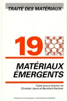 Traité des matériaux, 19, Matériaux émergents, Traité des matériaux - Volume 19