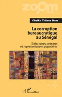 La corruption bureaucratique au Sénégal, Trajectoires, ressorts et représentations populaires