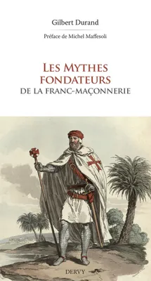 Les Mythes fondateurs de la Franc-Maçonnerie