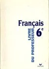 Français 6e - Livre du professeur, éd. 2000, livre du professeur