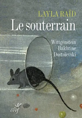 Le souterrain, Wittgenstein, Bakhtine, Dostoïevski