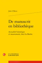 De manuscrit en bibliothèque, Actualité historique et mouvement chez La Boétie