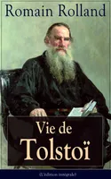 Vie de Tolstoï (L'édition intégrale), Une biographie critique et un hommage à l'auteur qui Rolland a aimé et estimé