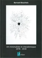 Art minimaliste et chevaleresque, 1978-2018