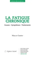 La fatigue chronique - Causes - Symptômes - Traitements, Causes, Symptômes, Traitements
