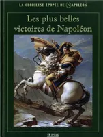 La glorieuse épopée de Napoléon, Les plus belles victoires de Napoléon