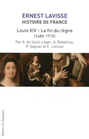 15, HISTOIRE DE FRANCE LAVISSE T15 LOUIS XIV ET LA FIN DU REGNE (1684-1715), sous la direction d'Ernest Lavisse, Volume 15, Louis XIV et la fin du règne (1684-1715)