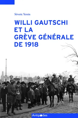 Willi Gautschi et la Grève générale de 1918, Écrire, réécrire l'histoire